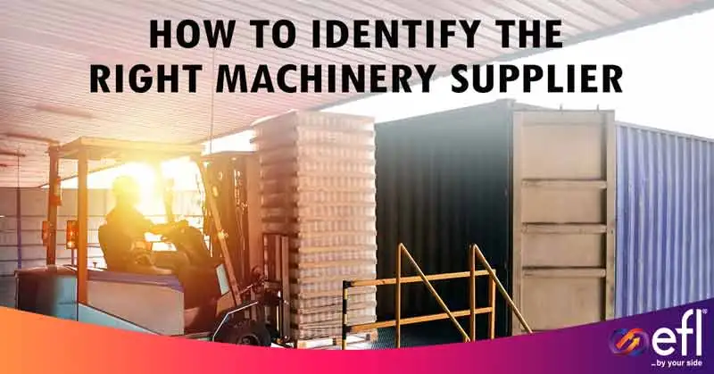 Machine Financing: How to Identify The Right Machinery Supplier